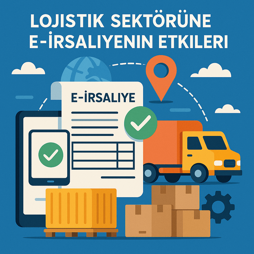 Lojistik Sektörüne e-İrsaliyenin Etkileri