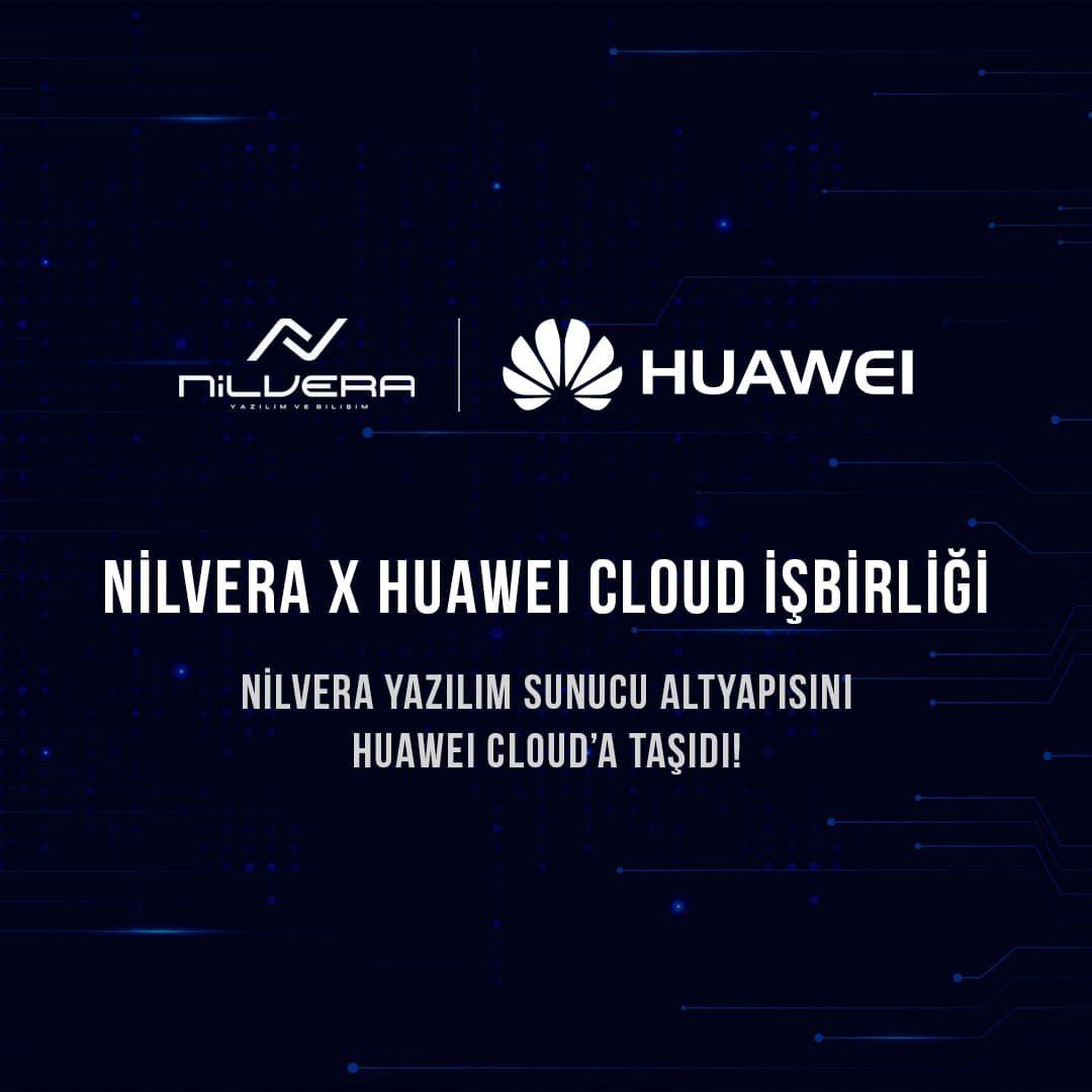 Nilvera, Dijital Hizmet Altyapısını Huawei Cloud ile Güçlendiriyor
